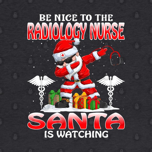 Be Nice To The Radiology Nurse Santa is Watching by intelus